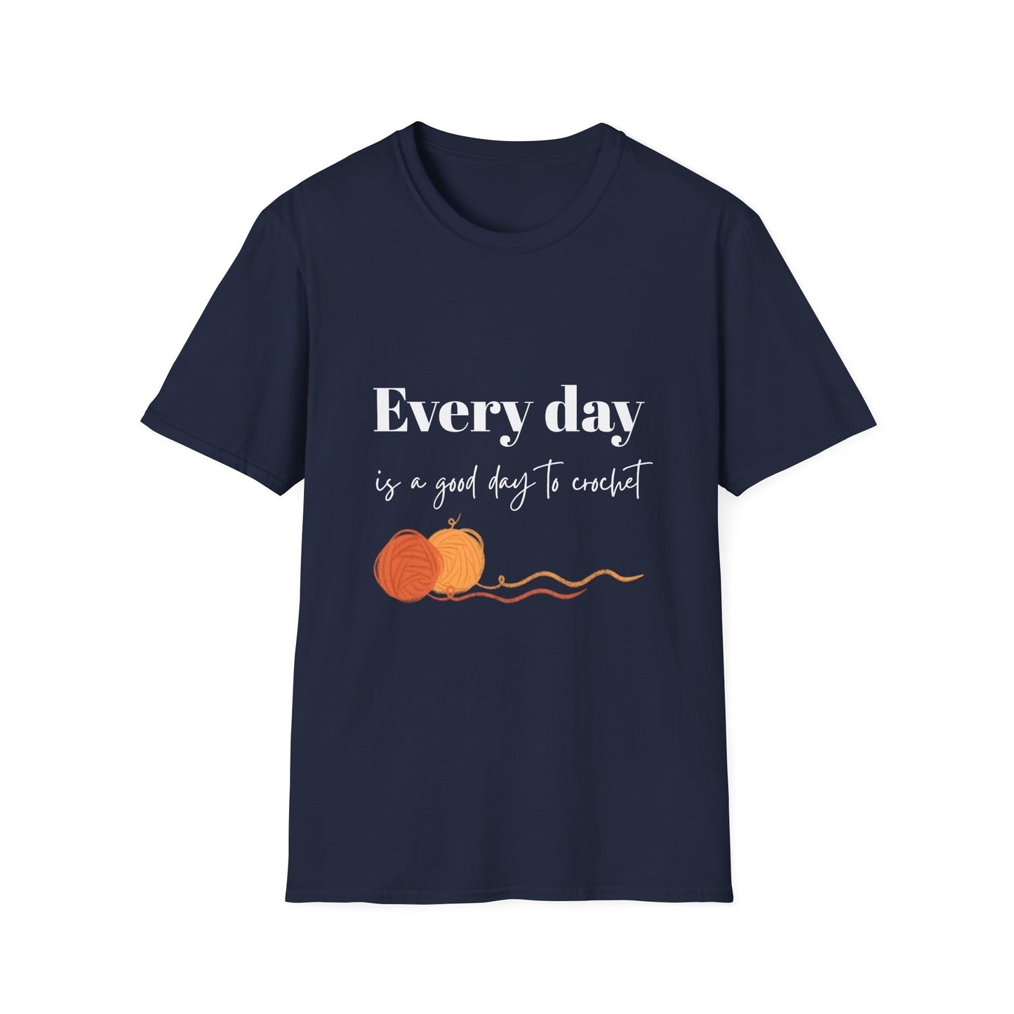 Every Day is a Good Day to Crochet T-Shirt