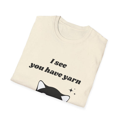 I see you have yarn, I also like yarn T‑Shirt