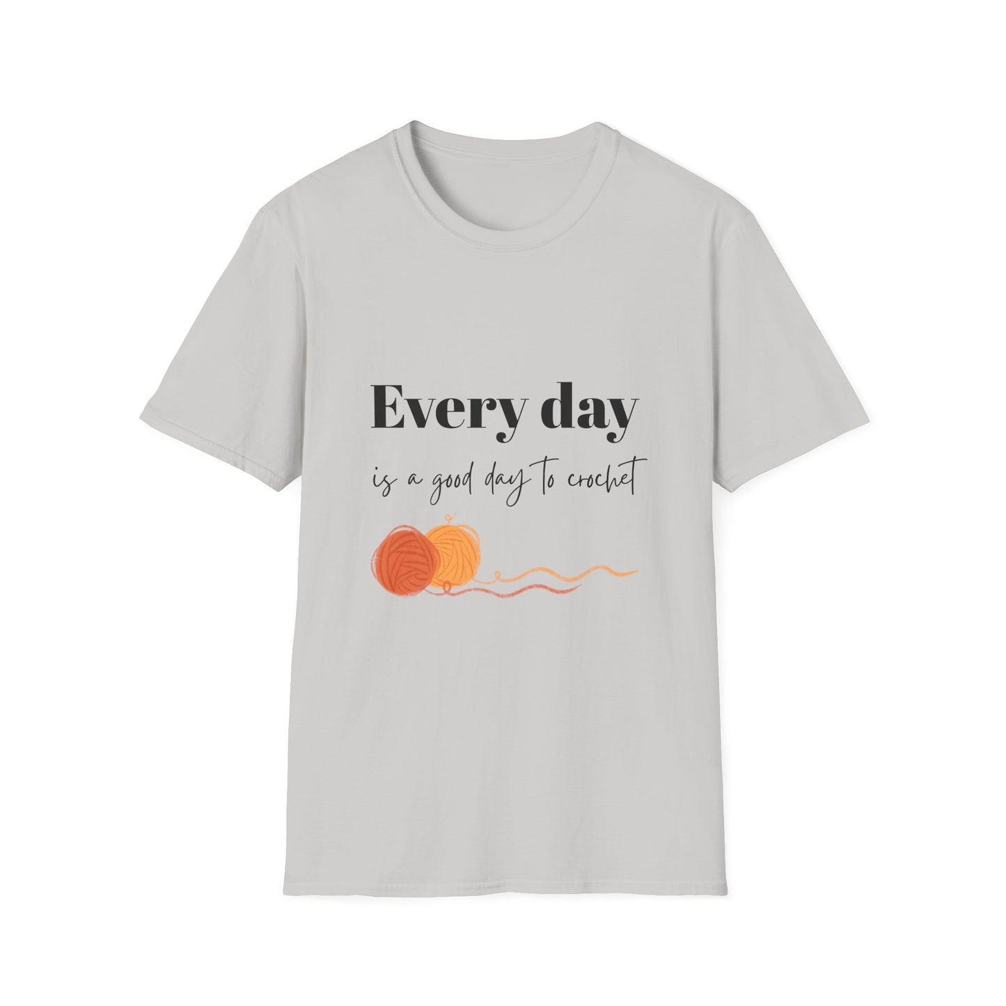 Every Day is a Good Day to Crochet T-Shirt