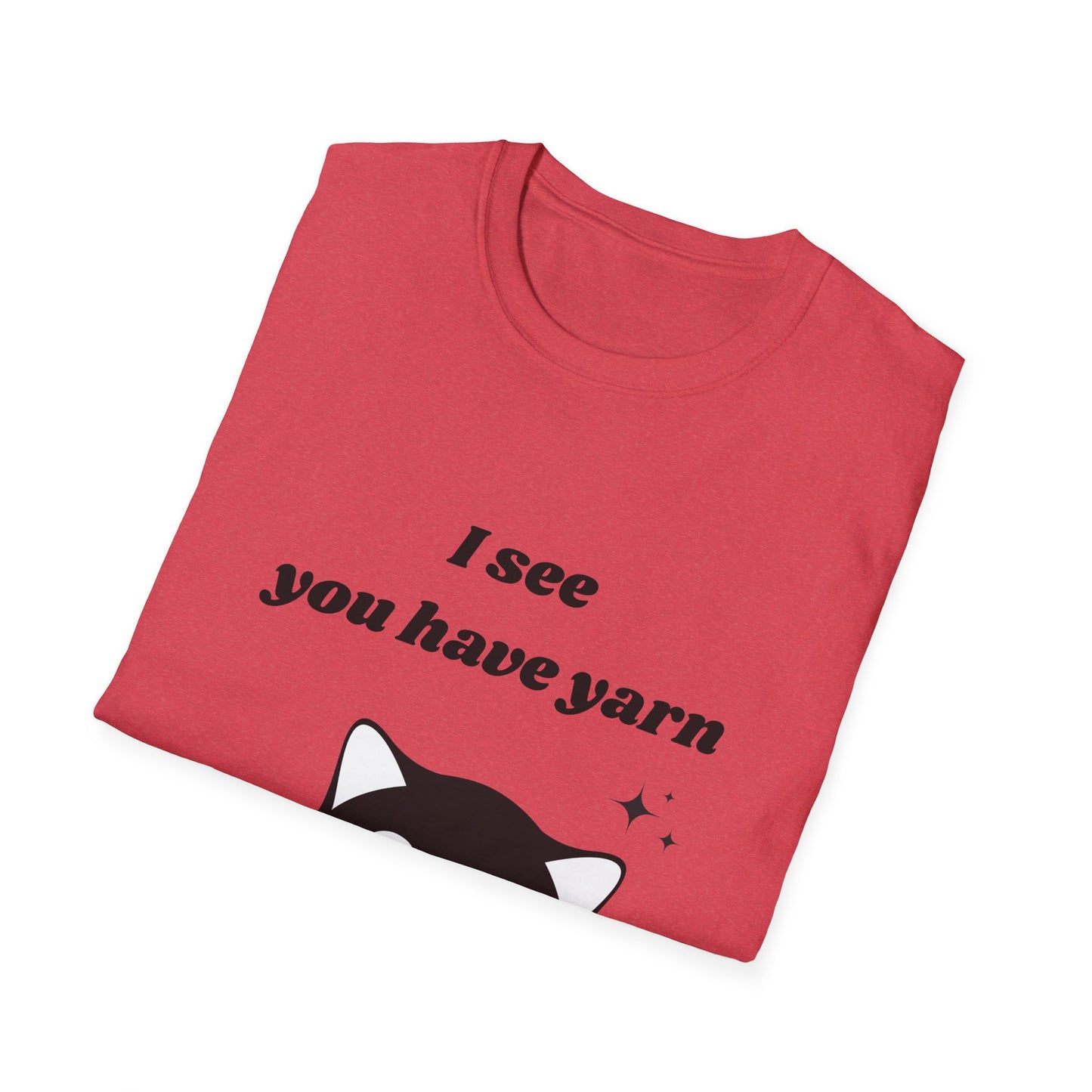 I see you have yarn, I also like yarn T‑Shirt