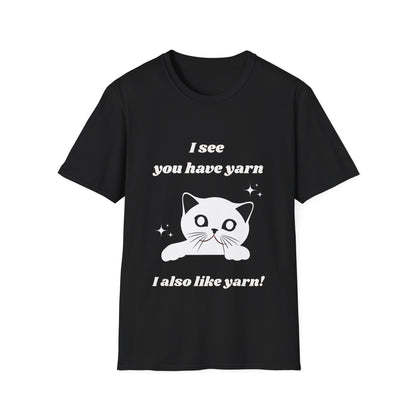 I see you have yarn, I also like yarn T‑Shirt