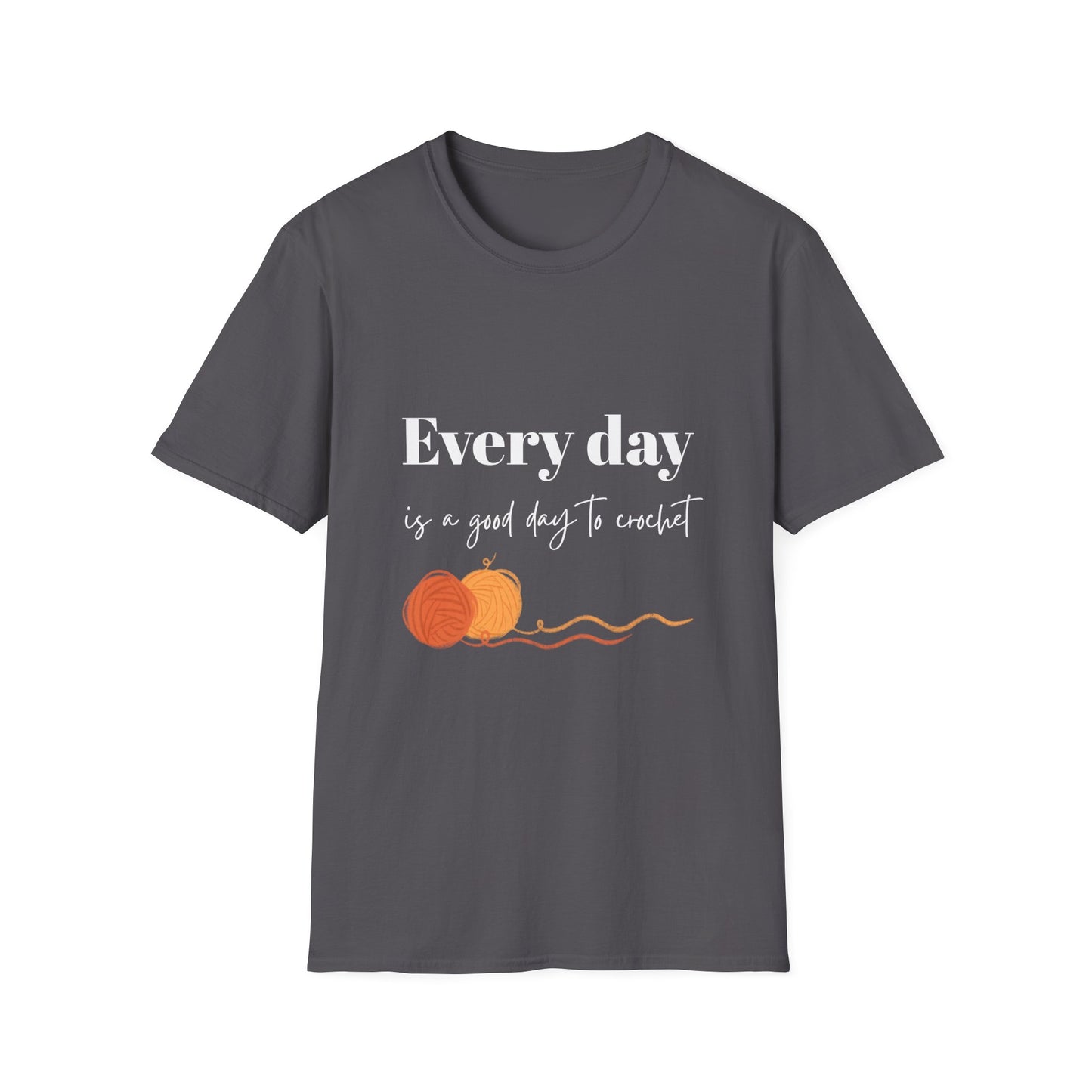 Every Day is a Good Day to Crochet T-Shirt