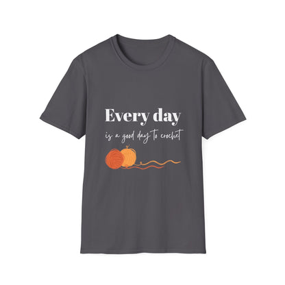 Every Day is a Good Day to Crochet T-Shirt