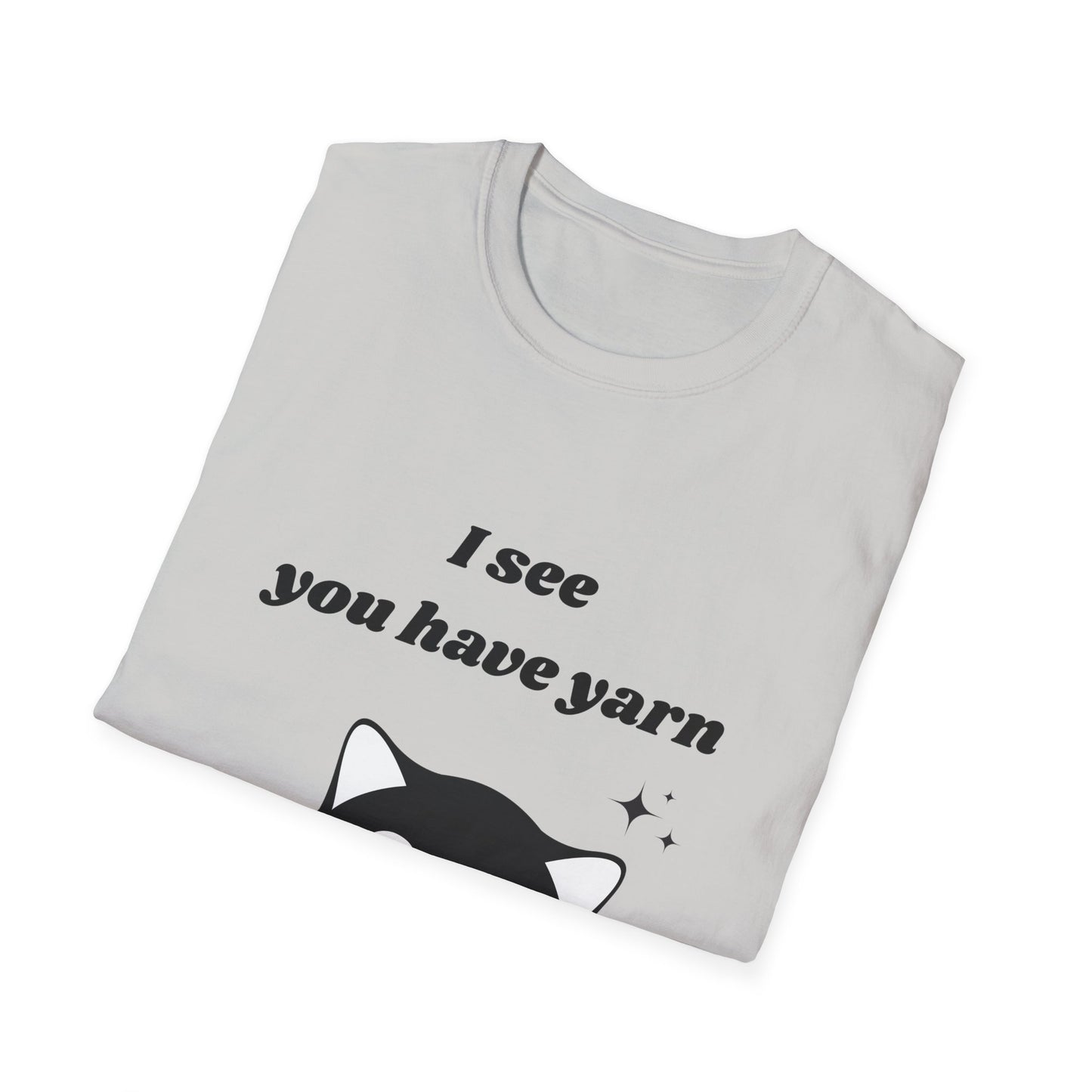I see you have yarn, I also like yarn T‑Shirt