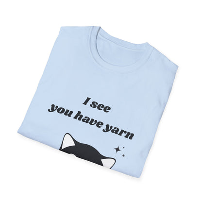 I see you have yarn, I also like yarn T‑Shirt