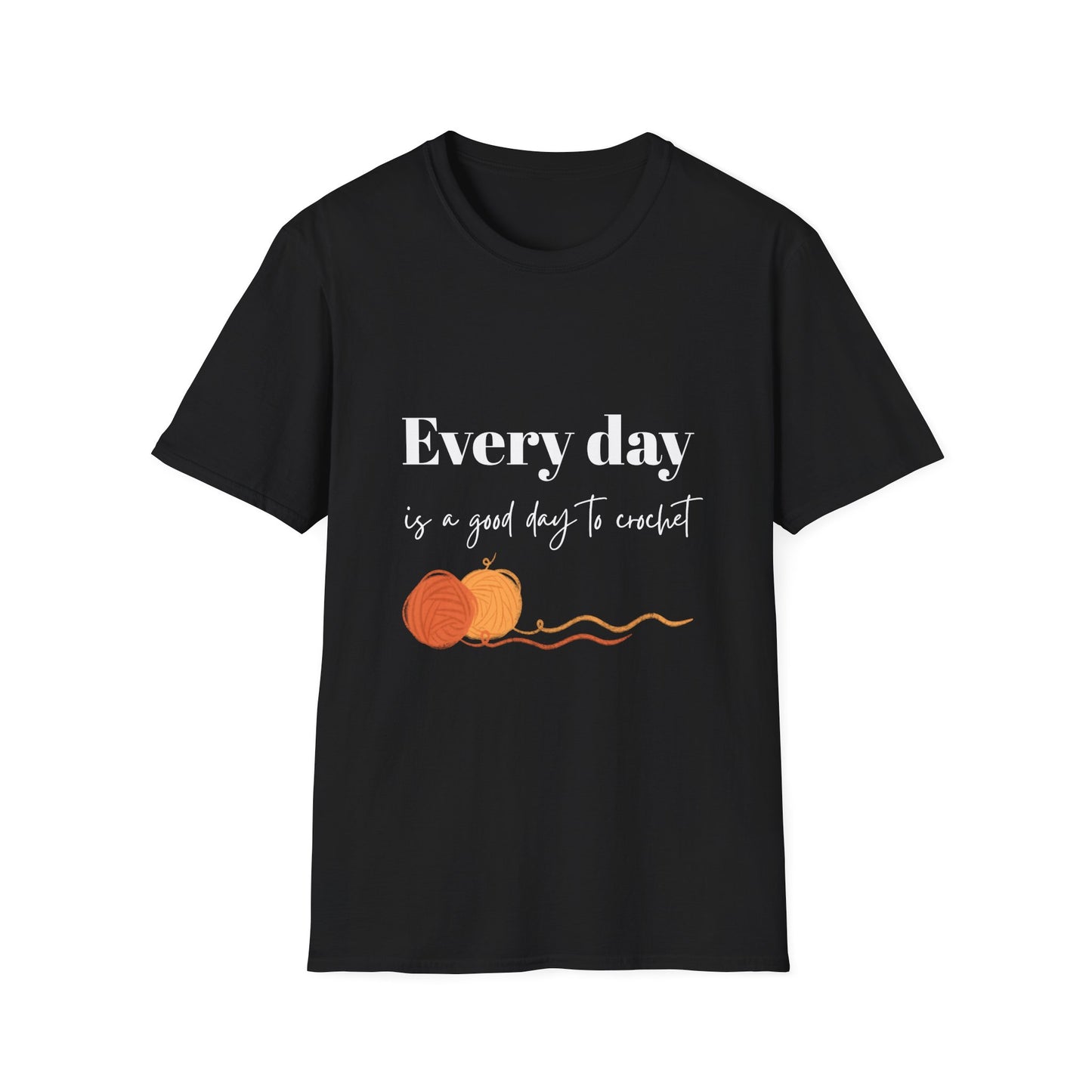 Every Day is a Good Day to Crochet T-Shirt