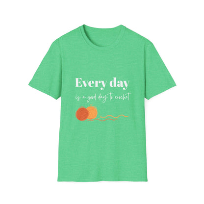 Every Day is a Good Day to Crochet T-Shirt