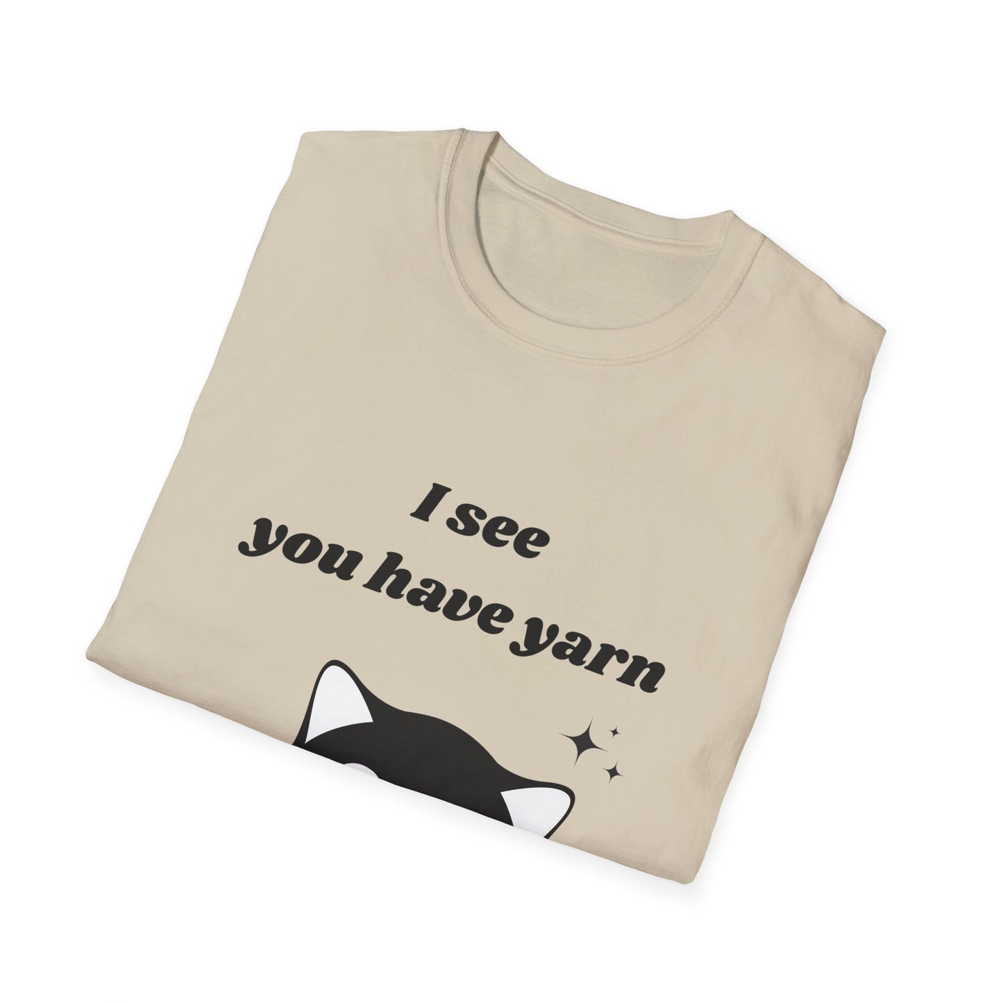 I see you have yarn, I also like yarn T‑Shirt