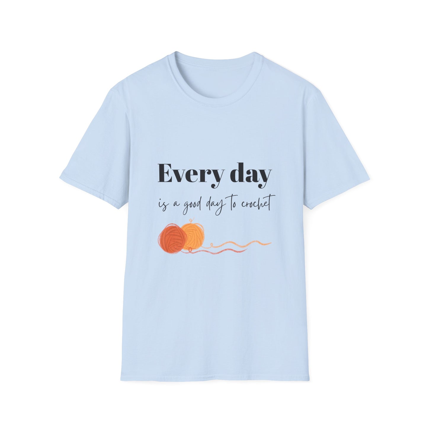 Every Day is a Good Day to Crochet T-Shirt