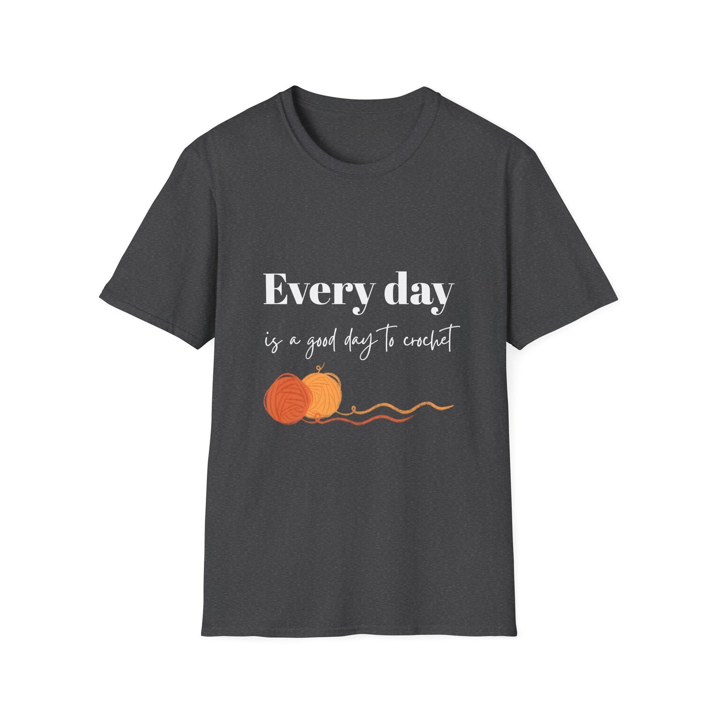 Every Day is a Good Day to Crochet T-Shirt