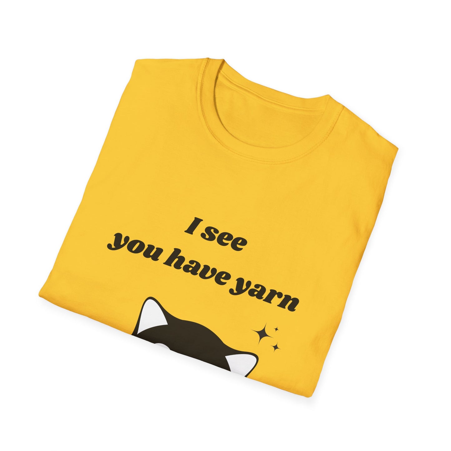 I see you have yarn, I also like yarn T‑Shirt
