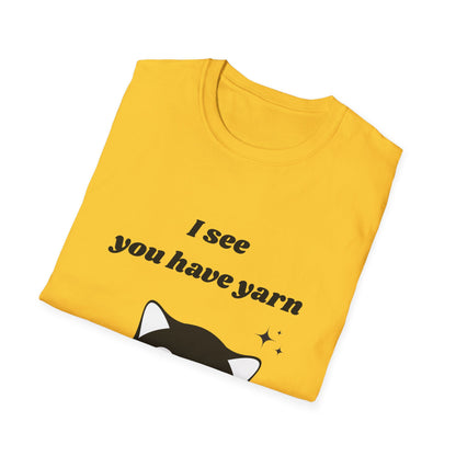I see you have yarn, I also like yarn T‑Shirt