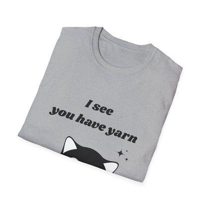 I see you have yarn, I also like yarn T‑Shirt