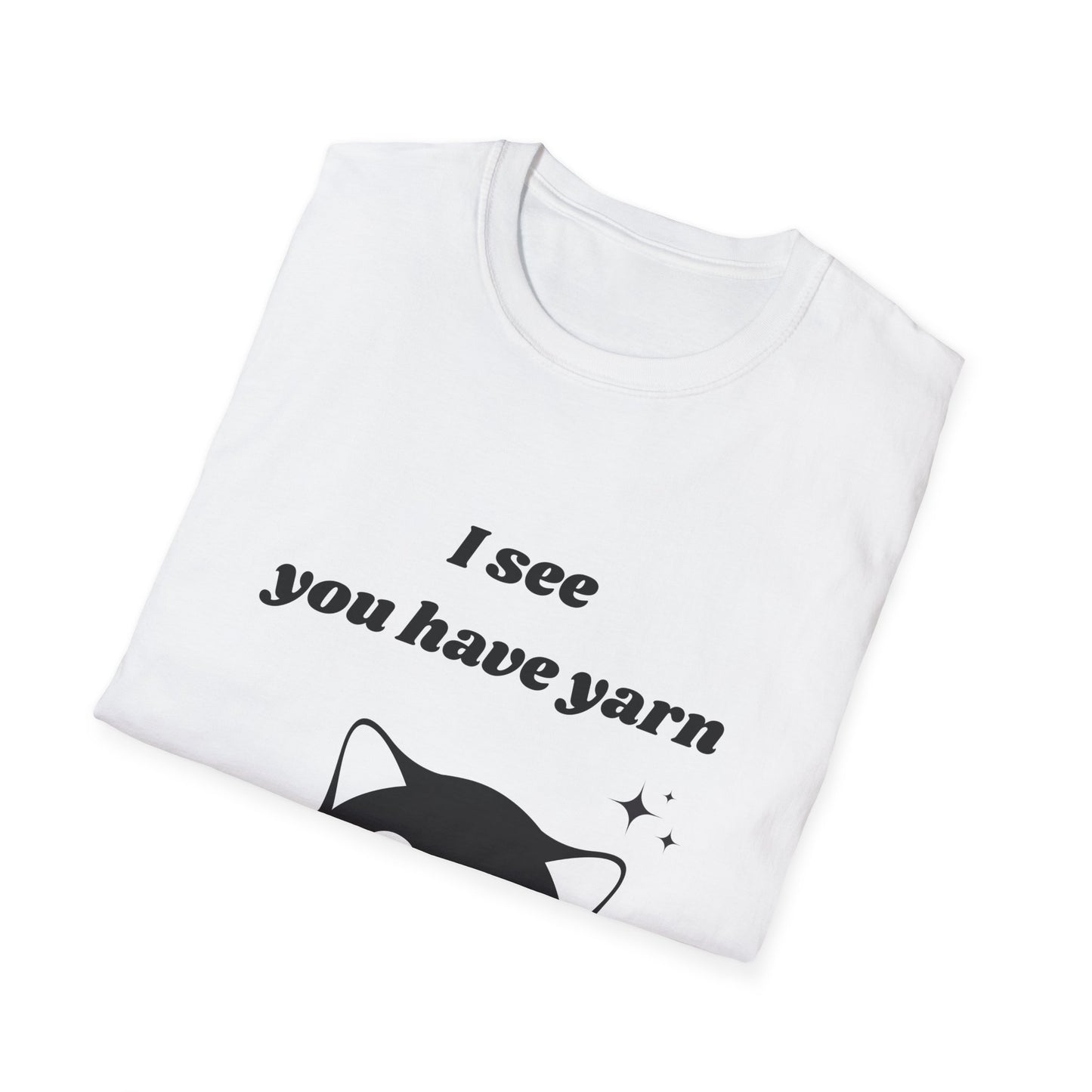 I see you have yarn, I also like yarn T‑Shirt