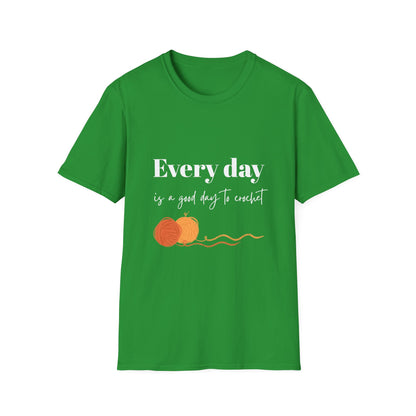 Every Day is a Good Day to Crochet T-Shirt