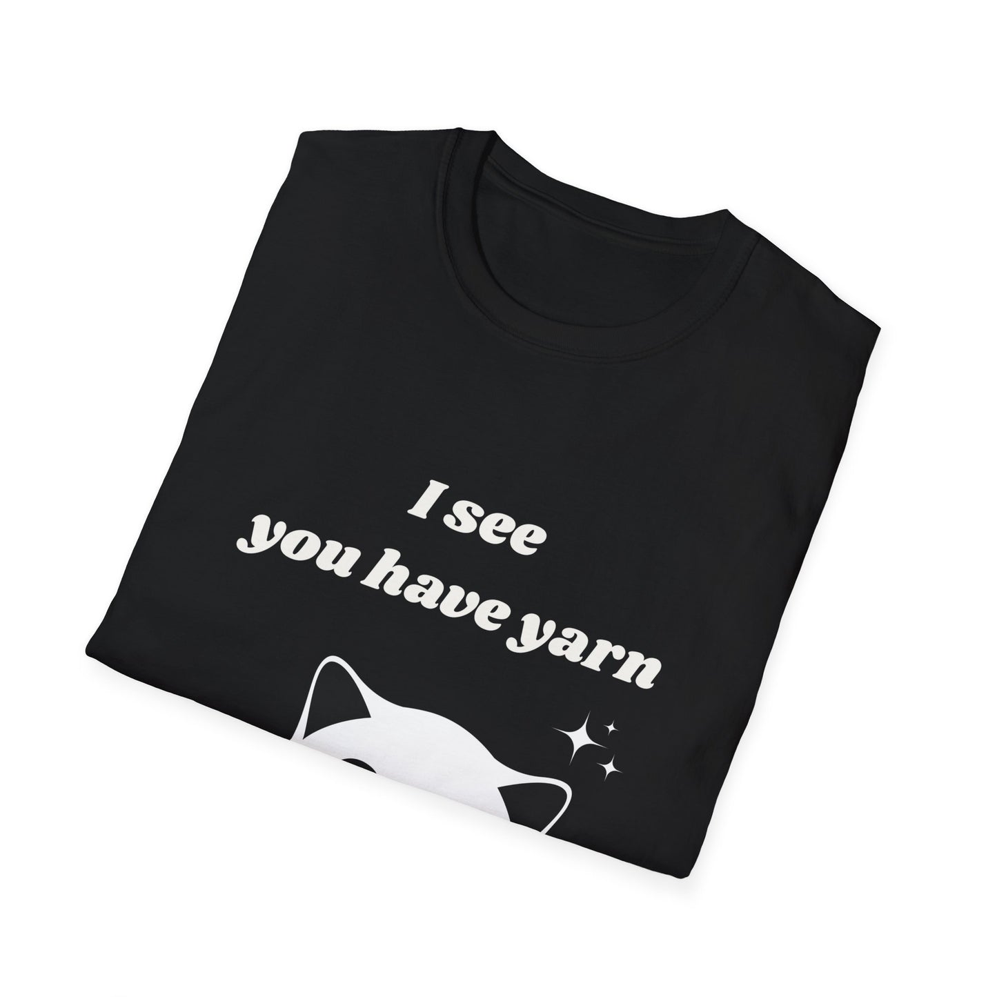 I see you have yarn, I also like yarn T‑Shirt