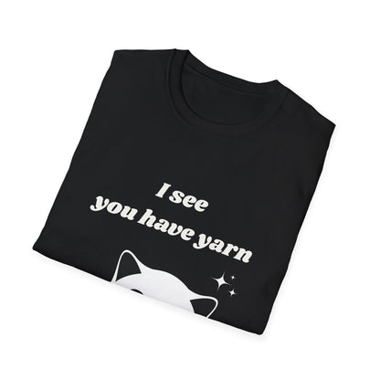 I see you have yarn, I also like yarn T‑Shirt