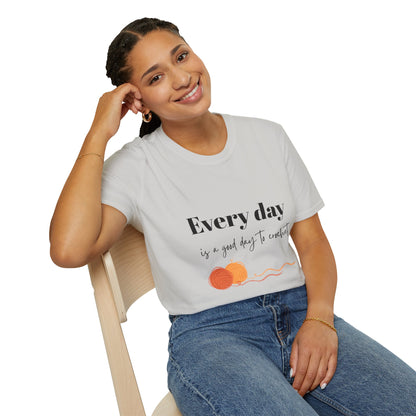 Every Day is a Good Day to Crochet T-Shirt