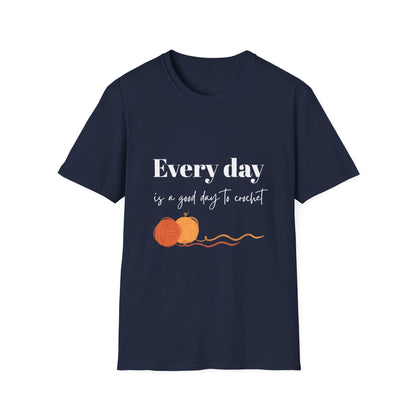 Every Day is a Good Day to Crochet T-Shirt