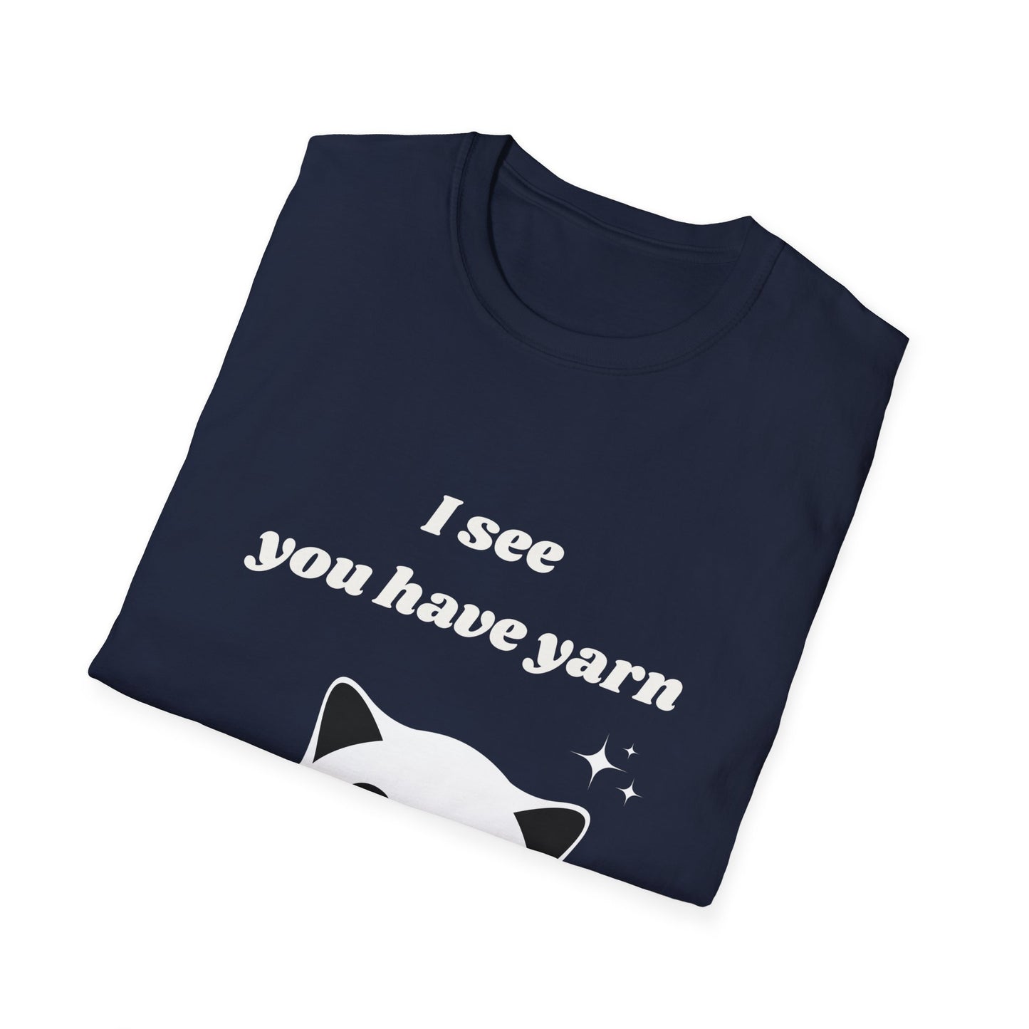 I see you have yarn, I also like yarn T‑Shirt